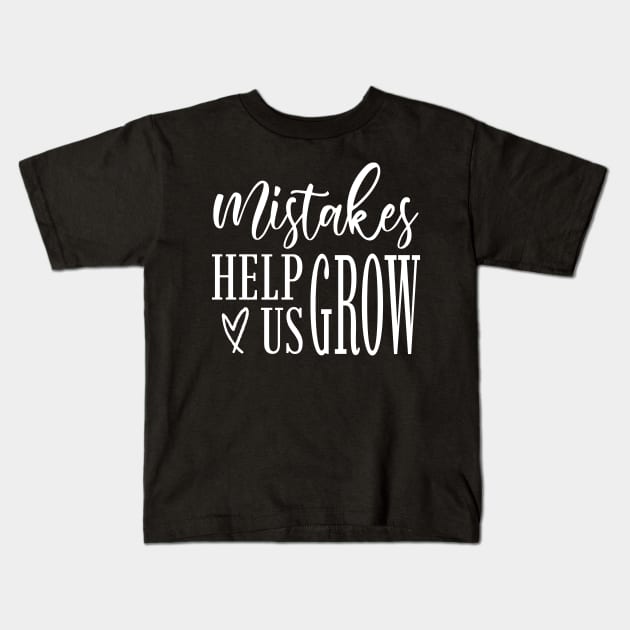 Mistakes help us grow Kids T-Shirt by Tesszero